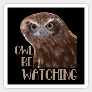 Funny Owl Pun - Owl be watching Magnet